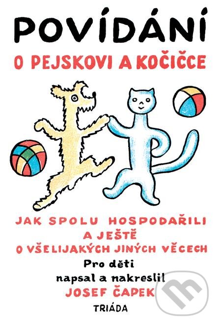 Povídání o pejskovi a kočičce - Josef Čapek, Triáda, 2017