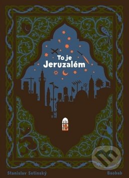 Kniha: To je Jeruzalém (Stanislav Setinský). Baobab, 2019 Kniha: To je Jeruzalém (Stanislav Setinský). Baobab, 2019