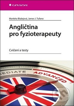 Kniha: Angličtina pro fyzioterapeuty (James Tufano a Markéta Blažejová). Grada, 2019 Kniha: Angličtina pro fyzioterapeuty (James Tufano a Markéta Blažejová). Grada, 2019