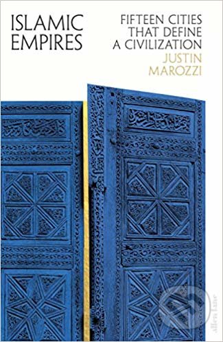 Kniha: Islamic Empires (Justin Marozzi). Allen Lane, 2019 Kniha: Islamic Empires (Justin Marozzi). Allen Lane, 2019