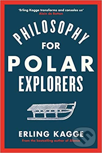 Kniha: Philosophy for Polar Explorers (Erling Kagge). Viking, 2019 Kniha: Philosophy for Polar Explorers (Erling Kagge). Viking, 2019