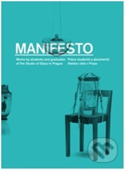 Kniha: Manifesto (UMPRUM). UMPRUM, 2015 Kniha: Manifesto (UMPRUM). UMPRUM, 2015
