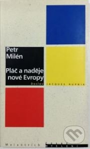 Kniha: Pláč a naděje nové Evropy (Petr Milén). Melantrich, 1999 Kniha: Pláč a naděje nové Evropy (Petr Milén). Melantrich, 1999