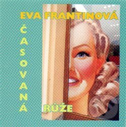 Kniha: Časovaná růže (Eva Frantinová). Printia, 2015 Kniha: Časovaná růže (Eva Frantinová). Printia, 2015