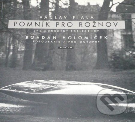 Kniha: Pomník pro Rožnov (Holomíček) (Václav Fiala). Kovalam, 1997 Kniha: Pomník pro Rožnov (Holomíček) (Václav Fiala). Kovalam, 1997