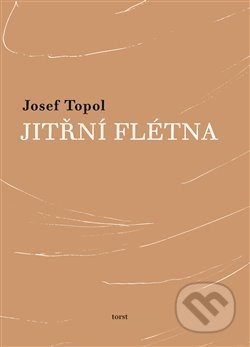Kniha: Jitřní flétna (Josef Topol). Torst, 2015 Kniha: Jitřní flétna (Josef Topol). Torst, 2015