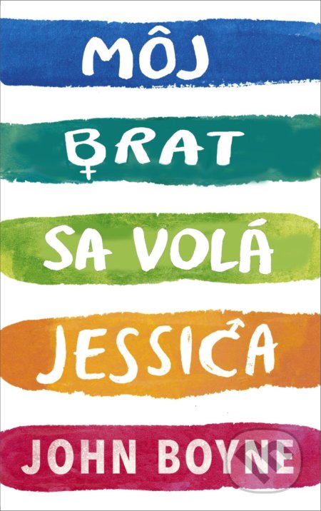 Kniha: Môj brat sa volá Jessica (John Boyne). Slovart, 2020 Kniha: Môj brat sa volá Jessica (John Boyne). Slovart, 2020
