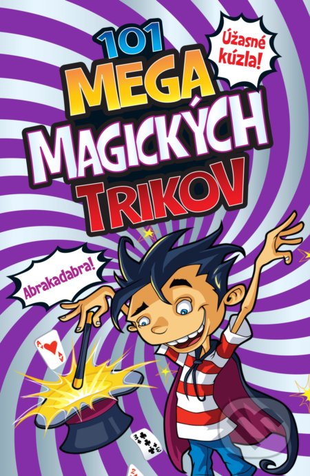 Kniha: 101 mega magických trikov (Barb Whiter). Slovart, 2020 Kniha: 101 mega magických trikov (Barb Whiter). Slovart, 2020