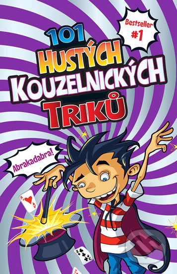 Kniha: 101 hustých kouzelnických triků (Barb Whiter). Slovart CZ, 2020 Kniha: 101 hustých kouzelnických triků (Barb Whiter). Slovart CZ, 2020