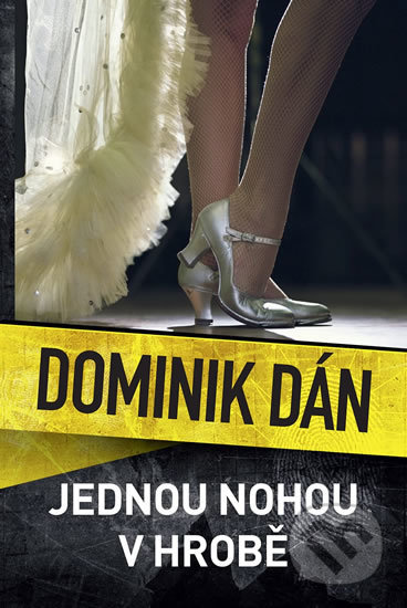 Kniha: Jednou nohou v hrobě (Dominik Dán). Slovart CZ, 2020 Kniha: Jednou nohou v hrobě (Dominik Dán). Slovart CZ, 2020