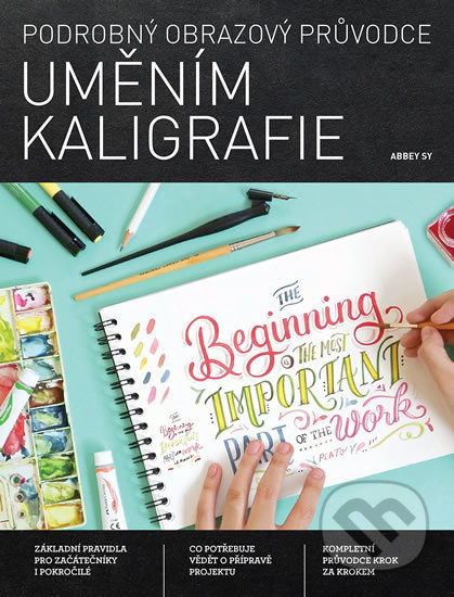 Kniha: Podrobný obrazový průvodce uměním kaligrafie (Abbey Sy). Slovart CZ, 2020 Kniha: Podrobný obrazový průvodce uměním kaligrafie (Abbey Sy). Slovart CZ, 2020