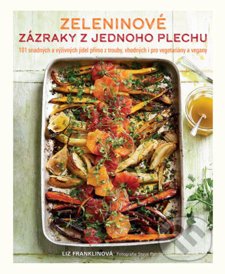 Kniha: Zeleninové zázraky z jednoho plechu (Liz Franklin). Slovart CZ, 2019 Kniha: Zeleninové zázraky z jednoho plechu (Liz Franklin). Slovart CZ, 2019