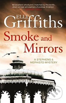 Kniha: Smoke and Mirrors: Stephens and Mephisto Mystery 2 (Elly Griffiths). Quercus, 2018 Kniha: Smoke and Mirrors: Stephens and Mephisto Mystery 2 (Elly Griffiths). Quercus, 2018