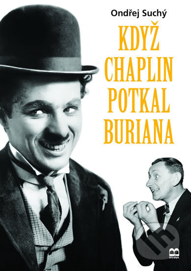 Kniha: Když Chaplin potkal Buriana (Ondřej Suchý). Brána, 2019 Kniha: Když Chaplin potkal Buriana (Ondřej Suchý). Brána, 2019