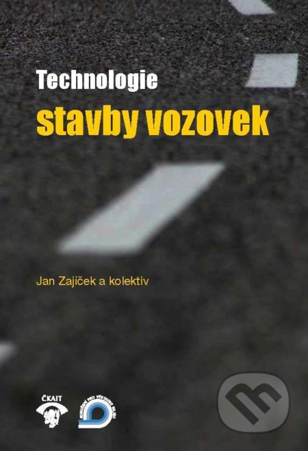 Kniha: Technologie stavby vozovek (Jan Zajíček). Informační centrum ČKAIT, 2014 Kniha: Technologie stavby vozovek (Jan Zajíček). Informační centrum ČKAIT, 2014
