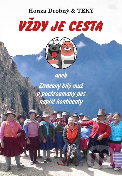 Kniha: Vždy je cesta (Honza Drobný & Teky). Galén, spol. s r.o., 2019 Kniha: Vždy je cesta (Honza Drobný & Teky). Galén, spol. s r.o., 2019