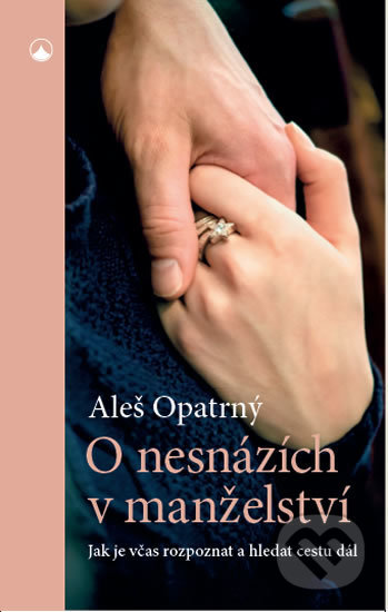 Kniha: O nesnázích v manželství (Aleš Opatrný). Karmelitánské nakladatelství, 2019 Kniha: O nesnázích v manželství (Aleš Opatrný). Karmelitánské nakladatelství, 2019