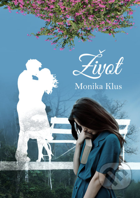 Kniha: Život (Monika Klus). Monika Klus, 2019 Kniha: Život (Monika Klus). Monika Klus, 2019