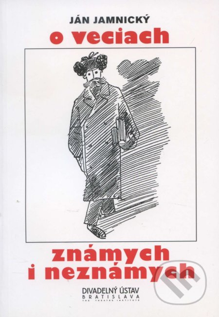 Kniha: O veciach známych i neznámych (Ján Jamnický). Divadelný ústav, 2001 Kniha: O veciach známych i neznámych (Ján Jamnický). Divadelný ústav, 2001
