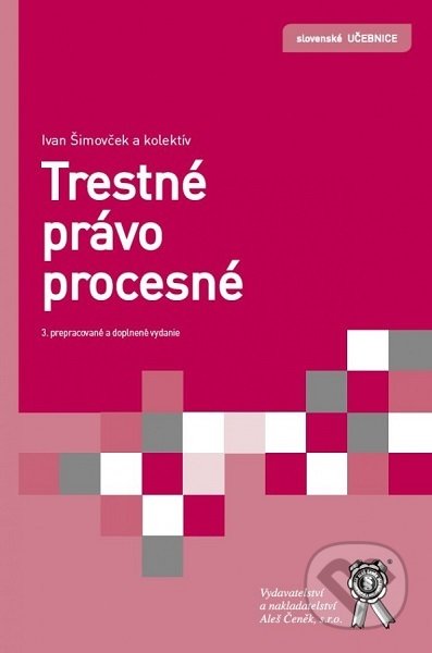 Kniha: Trestné právo procesné (Ivan Šimovček). Aleš Čeněk, 2019 Kniha: Trestné právo procesné (Ivan Šimovček). Aleš Čeněk, 2019
