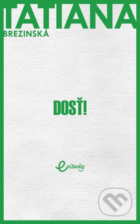 Kniha: Dosť! (Tatiana Brezinská). MAFRA Slovakia, 2019 Kniha: Dosť! (Tatiana Brezinská). MAFRA Slovakia, 2019