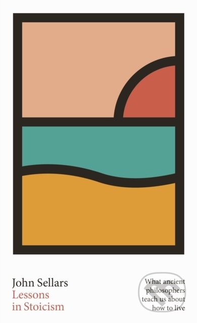 Kniha: Lessons in Stoicism (John Sellars). Allen Lane, 2019 Kniha: Lessons in Stoicism (John Sellars). Allen Lane, 2019