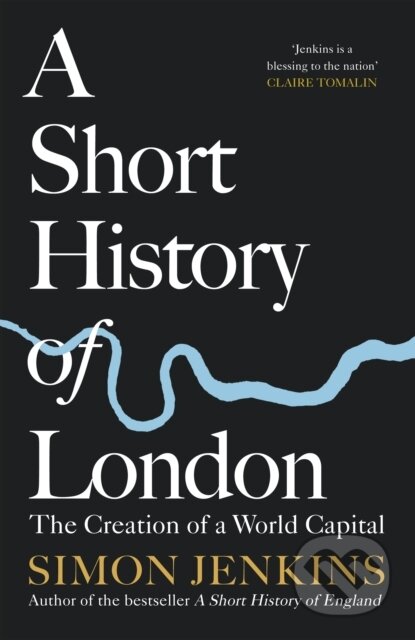 Kniha: A Short History of London (Simon Jenkins). Viking, 2019 Kniha: A Short History of London (Simon Jenkins). Viking, 2019