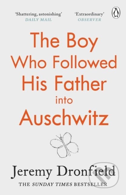 The Boy Who Followed His Father into Auschwitz - Jeremy Dronfield, Penguin Books, 2019