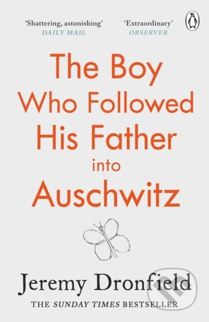 Kniha: The Boy Who Followed His Father into Auschwitz (Jeremy Dronfield). Penguin Books, 2019 Kniha: The Boy Who Followed His Father into Auschwitz (Jeremy Dronfield). Penguin Books, 2019
