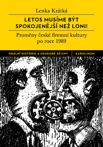 Kniha: Letos musíme být spokojenější než loni! (Lenka Krátká). Univerzita Karlova v Praze, 2019 Kniha: Letos musíme být spokojenější než loni! (Lenka Krátká). Univerzita Karlova v Praze, 2019