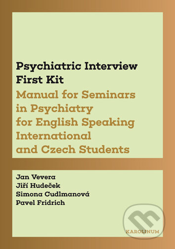 Kniha: Psychiatric Interview First Kit (Jan Vevera). Univerzita Karlova v Praze, 2019 Kniha: Psychiatric Interview First Kit (Jan Vevera). Univerzita Karlova v Praze, 2019