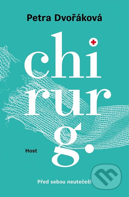 E-kniha: Chirurg (Petra Dvořáková). Host, 2019 E-kniha: Chirurg (Petra Dvořáková). Host, 2019