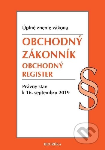 Kniha: Obchodný zákonník / Obchodný register (Heuréka). Heuréka, 2019 Kniha: Obchodný zákonník / Obchodný register (Heuréka). Heuréka, 2019
