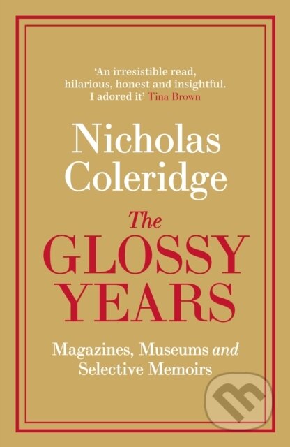 Kniha: The Glossy Years (Nicholas Coleridge). Fig Tree, 2019 Kniha: The Glossy Years (Nicholas Coleridge). Fig Tree, 2019