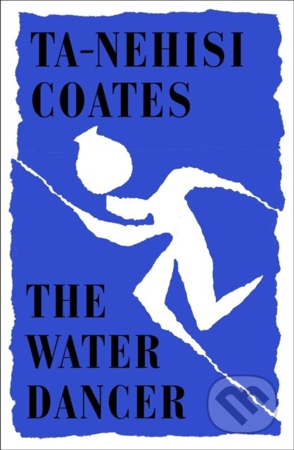Kniha: The Water Dancer (Ta-Nehisi Coates). Hamish Hamilton, 2019 Kniha: The Water Dancer (Ta-Nehisi Coates). Hamish Hamilton, 2019