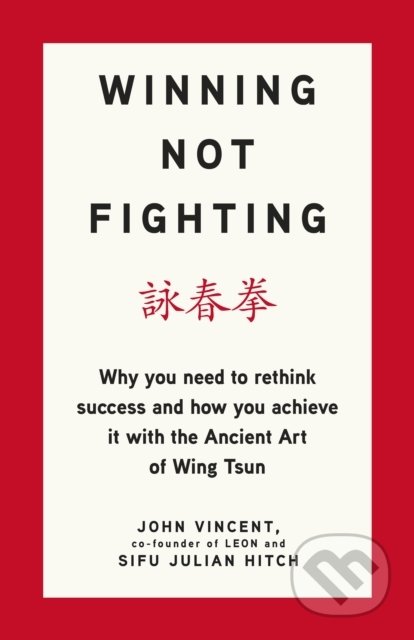 Winning Not Fighting - John Vincent, Sifu Julian Hitch, Portfolio, 2019