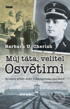 Kniha: Můj táta, velitel Osvětimi (Barbara U. Cherish). Víkend, 2019 Kniha: Můj táta, velitel Osvětimi (Barbara U. Cherish). Víkend, 2019