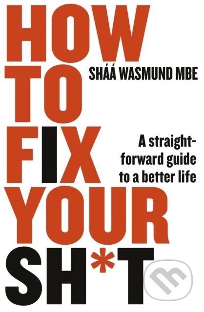 Kniha: How to Fix Your Sh*t (Sháá Wasmund). Penguin Books, 2019 Kniha: How to Fix Your Sh*t (Sháá Wasmund). Penguin Books, 2019
