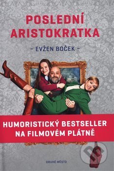 Kniha: Poslední aristokratka (Evžen Boček). Druhé město, 2019 Kniha: Poslední aristokratka (Evžen Boček). Druhé město, 2019