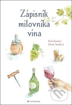 Kniha: Zápisník milovníka vína (Patricia Janečková a Pavla Burešová). Grada, 2019 Kniha: Zápisník milovníka vína (Patricia Janečková a Pavla Burešová). Grada, 2019