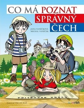 Kniha: Co má poznat správný Čech (Jana Vaněčková, Michal Vaněček a Václav Ráž). Bambook, 2019 Kniha: Co má poznat správný Čech (Jana Vaněčková, Michal Vaněček a Václav Ráž). Bambook, 2019