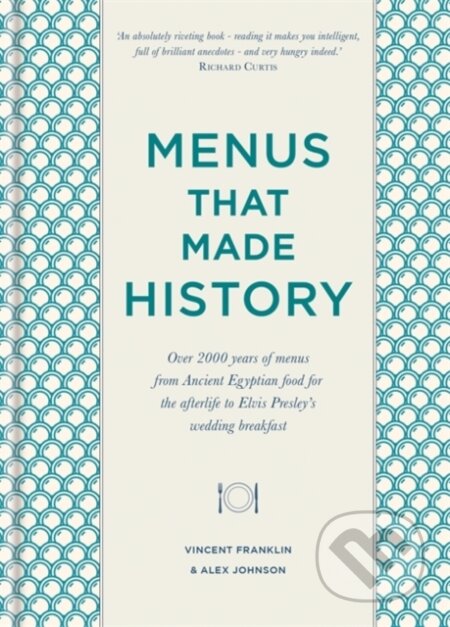 Kniha: Menus that Made History (Alex Johnson a Vincent Franklin). Kyle Books, 2019 Kniha: Menus that Made History (Alex Johnson a Vincent Franklin). Kyle Books, 2019