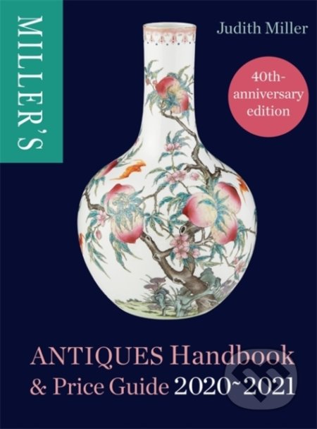 Kniha: Miller's Antiques Handbook and Price Guide 2020-2021 (Judith Miller). Mitchell Beazley, 2019 Kniha: Miller's Antiques Handbook and Price Guide 2020-2021 (Judith Miller). Mitchell Beazley, 2019