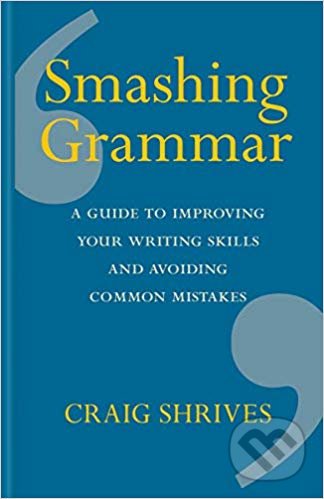 Kniha: Smashing Grammar (Craig Shrives). Kyle Books, 2019 Kniha: Smashing Grammar (Craig Shrives). Kyle Books, 2019