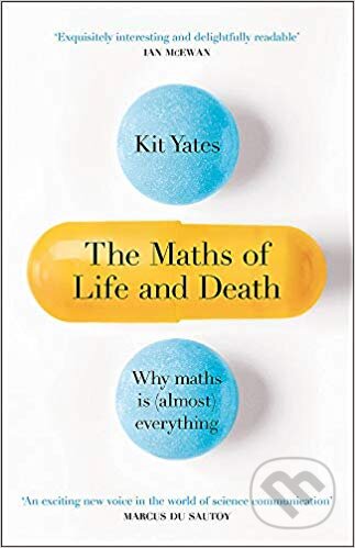 Kniha: The Maths of Life and Death (Kit Yates). Quercus, 2019 Kniha: The Maths of Life and Death (Kit Yates). Quercus, 2019
