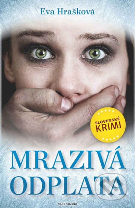 Kniha: Mrazivá odplata (Eva Hrašková). Naše vojsko, 2019 Kniha: Mrazivá odplata (Eva Hrašková). Naše vojsko, 2019