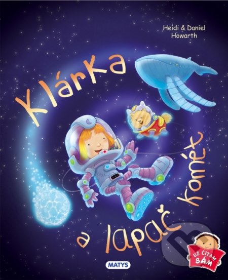 Kniha: Klárka a lapač komét (Daniel Howarth a Heidi Howarth). Matys, 2019 Kniha: Klárka a lapač komét (Daniel Howarth a Heidi Howarth). Matys, 2019