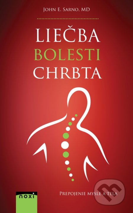 Kniha: Liečba bolesti chrbta (John E. Sarno). NOXI, 2019 Kniha: Liečba bolesti chrbta (John E. Sarno). NOXI, 2019