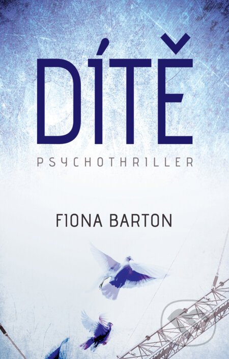 E-kniha: Dítě (Fiona Barton). Domino, 2017 E-kniha: Dítě (Fiona Barton). Domino, 2017