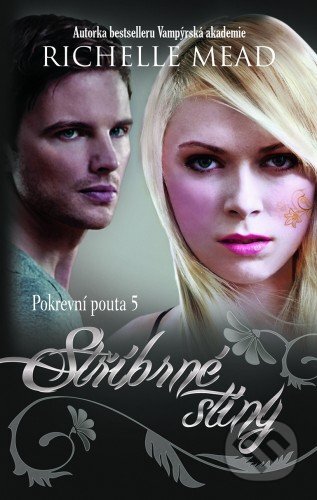 E-kniha: Pokrevní pouta 5 - Stříbrné stíny (Richelle Mead). Domino, 2014 E-kniha: Pokrevní pouta 5 - Stříbrné stíny (Richelle Mead). Domino, 2014